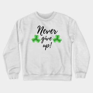 Never give up Crewneck Sweatshirt